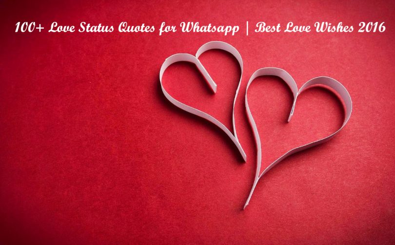 100+ Love Status Quotes for Whatsapp Best Love Wishes 2016