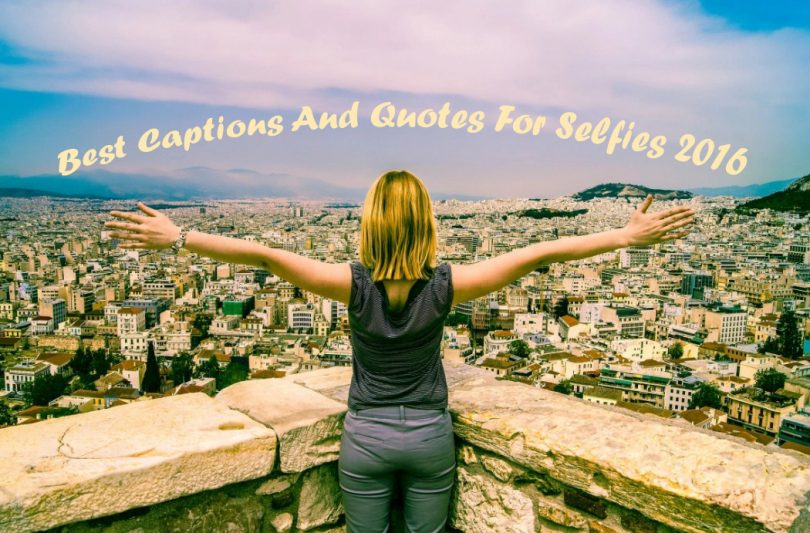 Best Captions And Quotes For Selfies 2016